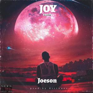 Joy Is Coming (Explicit)