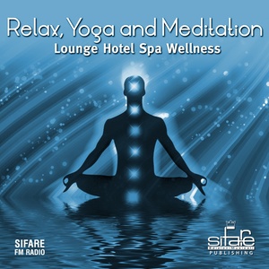 Relax, Yoga and Meditation, Vol. 5 (Lounge Hotel Spa Wellness)