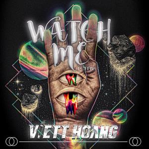 WATCH ME (VIETTHOANG)