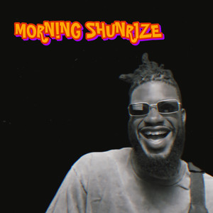 MORNING SHUNR1ZE (Explicit)