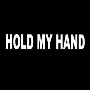 HOLD MY HAND