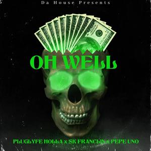 Oh Well (feat. SK Franclin & Pepe Uno) (Explicit)
