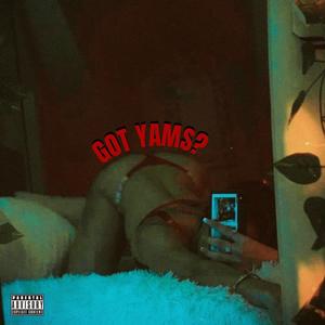 GOT YAMS? (feat. Lijah.) [Explicit]