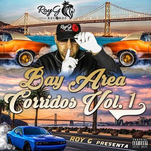 Roy G Presenta Bay Area Corridos, Vol. 1 (Explicit)