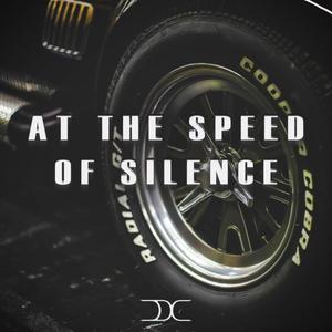 At the Speed of Silence