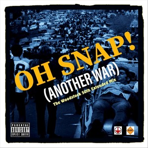 Oh Snap! (Another War) [The Woodstock 50th Extended Mix]