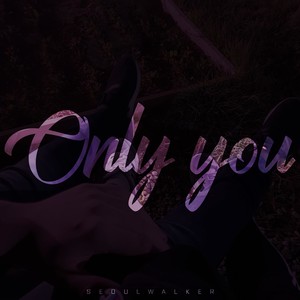 Only you