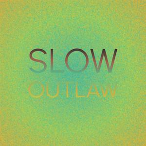 Slow Outlaw