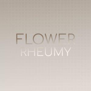 Flower Rheumy