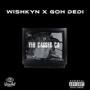 YEH CASSER ÇA! (feat. Goh Dedi) (Explicit)