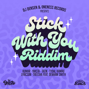 Stick With You Riddim (DJ Densen Presents)