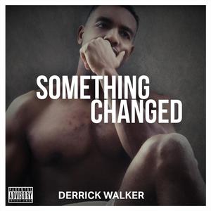 Something Changed (Explicit)