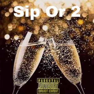 Sip Or 2 (Explicit)