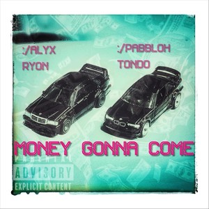 Money Gonna Come (Explicit)