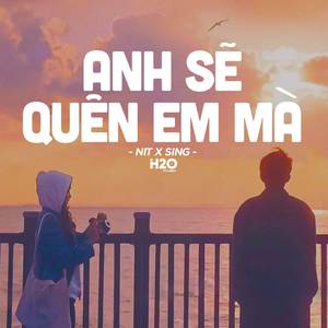 H2O MUSIC - Anh Sẽ Quên Em Mà (Lofi Ver.)