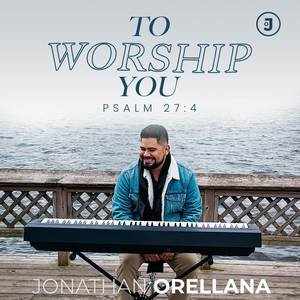 To Worship You(Psalm 27:4)
