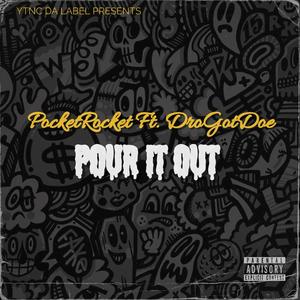 Pour It Out (feat. DroGotDoe & Kushh Newton) (Explicit)