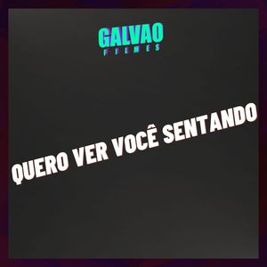 QUERO VER VOCÊ SENTANDO (Explicit)