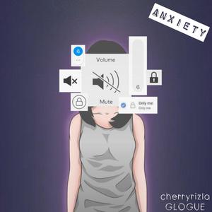 Anxiety(feat. CherryRizla) (Explicit)