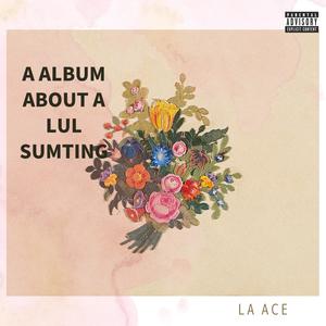 a album about a lul sumting (Explicit)