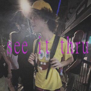 see it thru (Explicit)