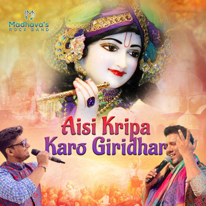 Madhavas Rock Band - Aisi Kripa Karo Giridhar