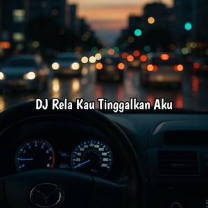 Rela Kau Tinggalkan Aku