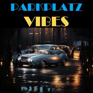 Parkplatz Vibes (Explicit)