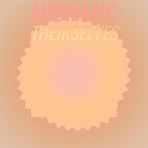 Aromatic Theirselves