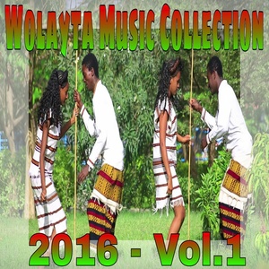 Wolayta Music Collection 2016, Vol. 1