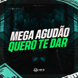 MEGA AGUDAO - QUERO TE DAR (Explicit)