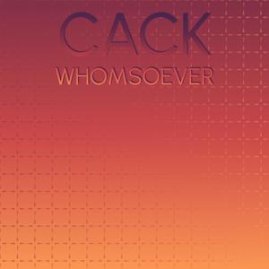 Cack Whomsoever