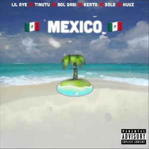 MEXICO (feat. Lil Aye, Tinutu, Kerto, Solo & Huuz) [Explicit]