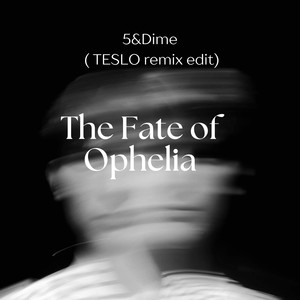The Fate of Ophelia (TESLO remix edit)