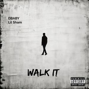 Walk It (feat. Lil Sham) (Explicit)