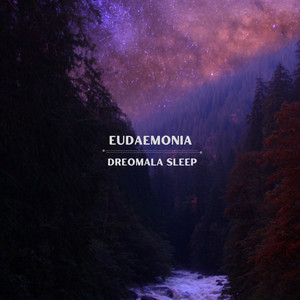 EUDAEMONIA - Dreomala Sleep