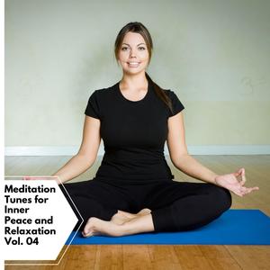 Meditation Tunes For Inner Peace And Relaxation Vol. 04