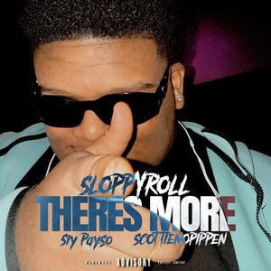 There's More (feat. Sly Payso & SloppyRoll) (Explicit)