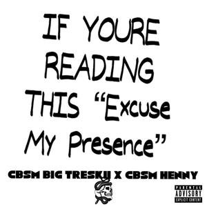 Excuse my presence (feat. CBSM Henny) [Explicit]