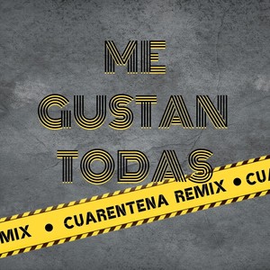 Me Gustan Todas (Cuarentena Remix)