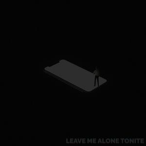 Leave Me Alone Tonite (Explicit)