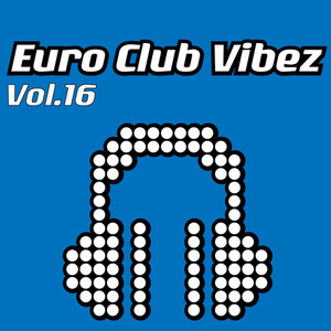 Euro Club Vibez, Vol. 16 (Explicit)