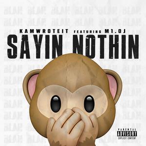 Sayin Nothin (feat. M1.OJ) [Explicit]