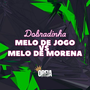 Dobradinha melo de jogo vs melo de morena (Remastered 2022)