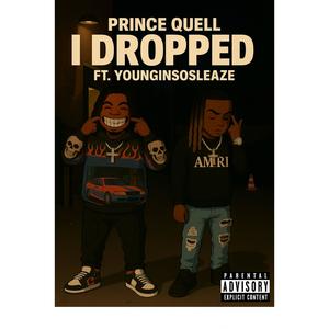 I Dropped (feat. YounginSoSleaze|Explicit)