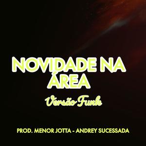 Novidade Na Área Versão Funk (feat. ANDREY SUCESSADA) (Explicit)