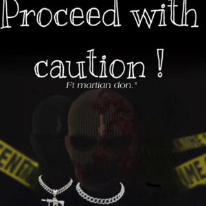 Proceed With Caution (feat. Martian Don) (Explicit)