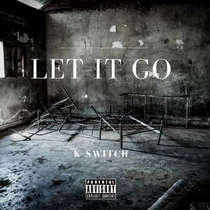 K-Switch - Let It Go (Explicit)