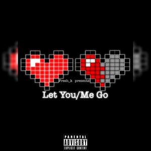 Let You/Me Go (Explicit)