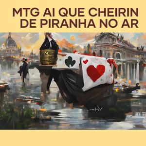 Mtg Ai Que Cheirin de Piranha no Ar (Explicit)